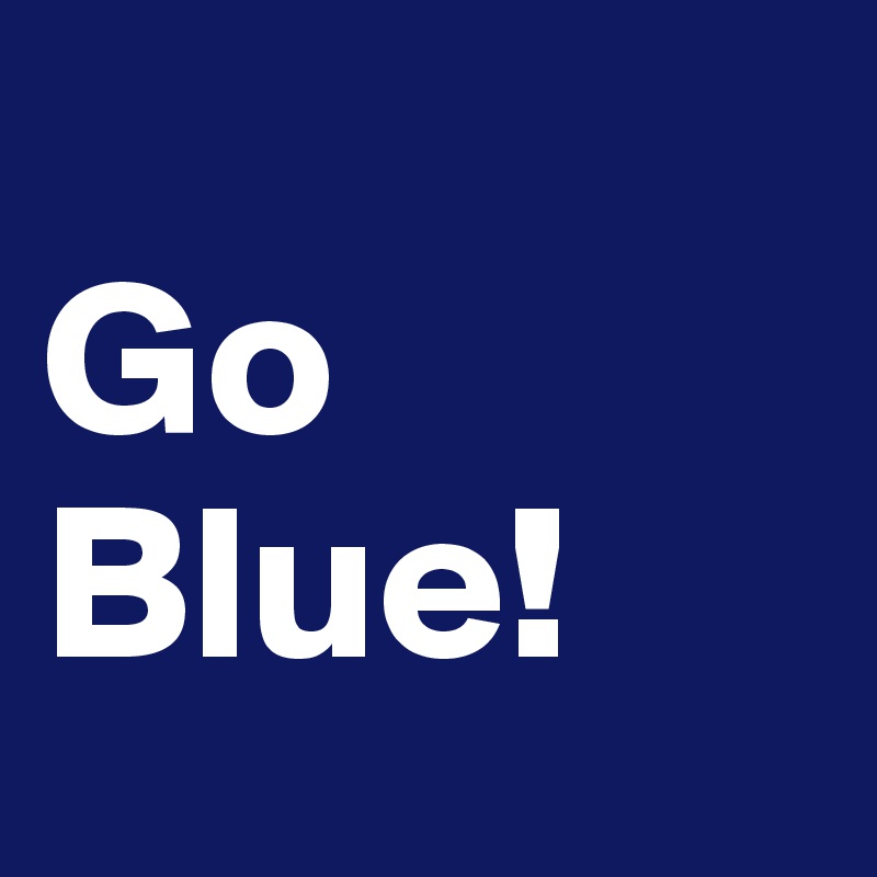             Go Blue!