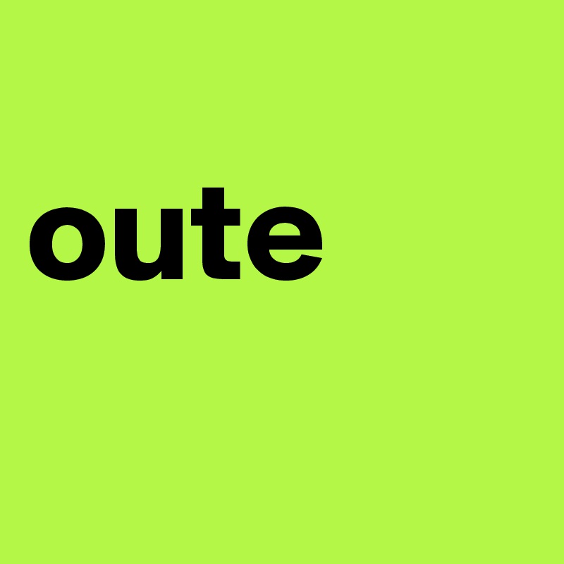 
oute