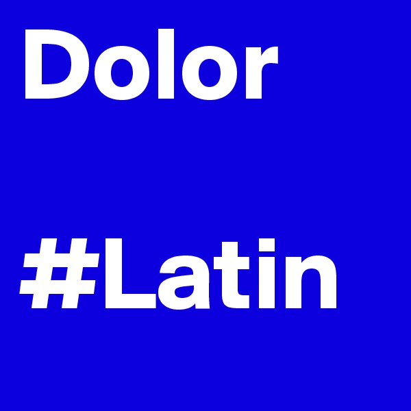 Dolor

#Latin 