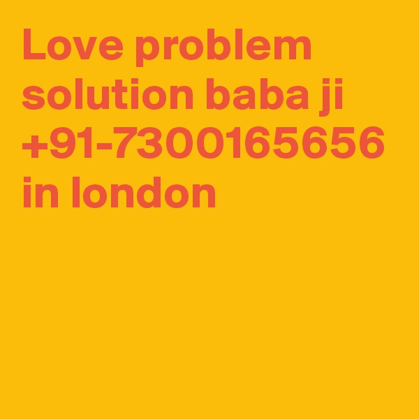 Love problem solution baba ji +91-7300165656 in london