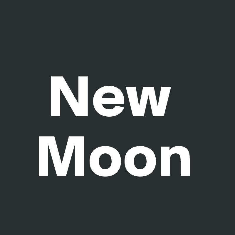 
   New
  Moon