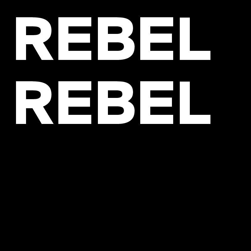 REBEL
REBEL