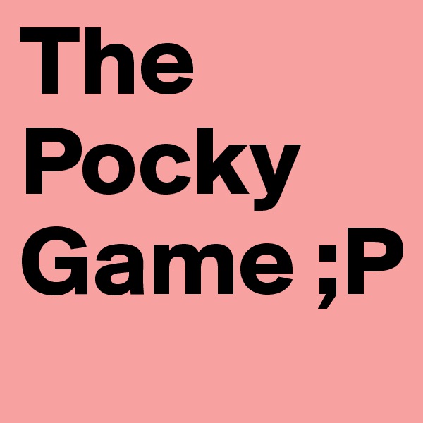 The Pocky Game ;P