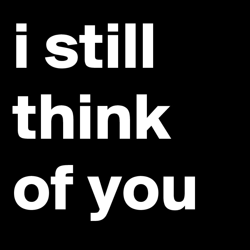 i still think of you
