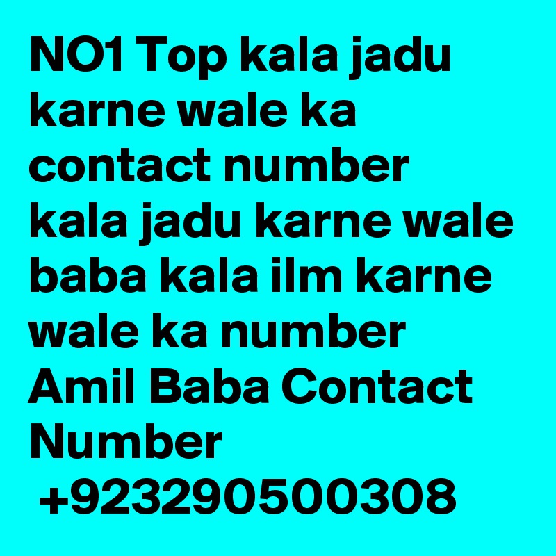 NO1 Top kala jadu karne wale ka contact number kala jadu karne wale baba kala ilm karne wale ka number Amil Baba Contact Number
 +923290500308 