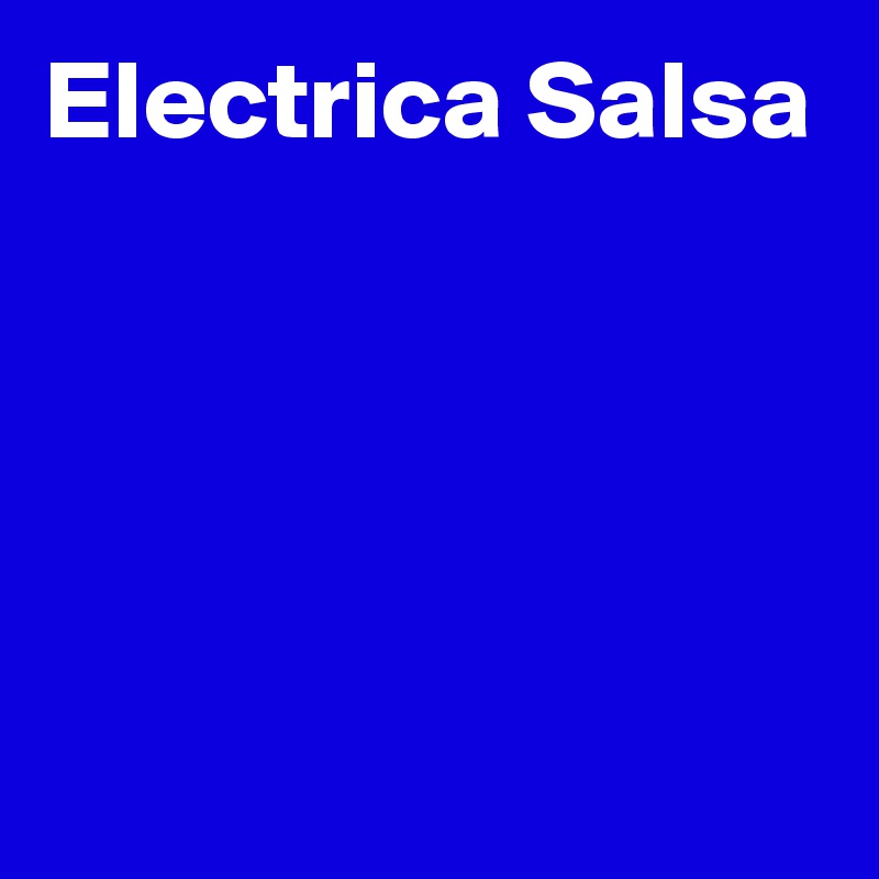 Electrica Salsa




