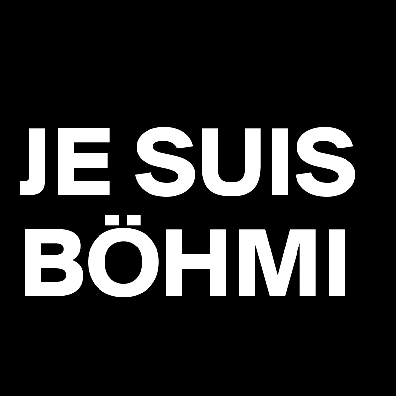 
JE SUIS
BÖHMI