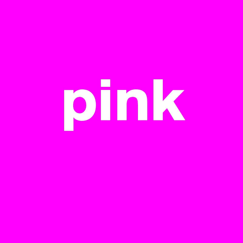 
    pink