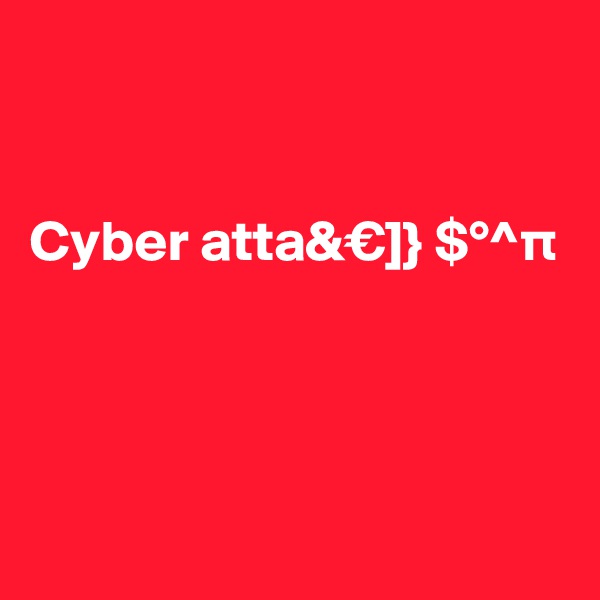 


Cyber atta&€]} $°^p



