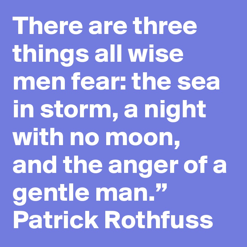 There Are Three Things All Wise Men Fear