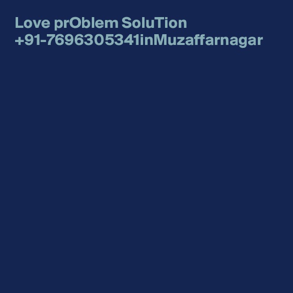 Love prOblem SoluTion +91-7696305341inMuzaffarnagar		
