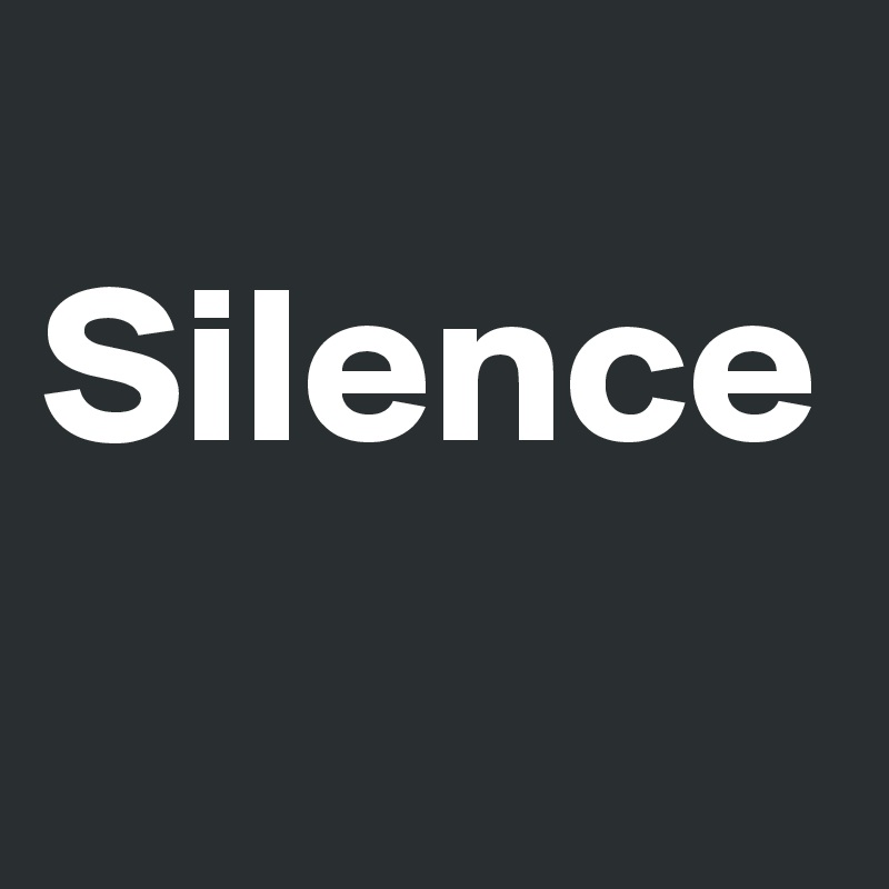 
Silence