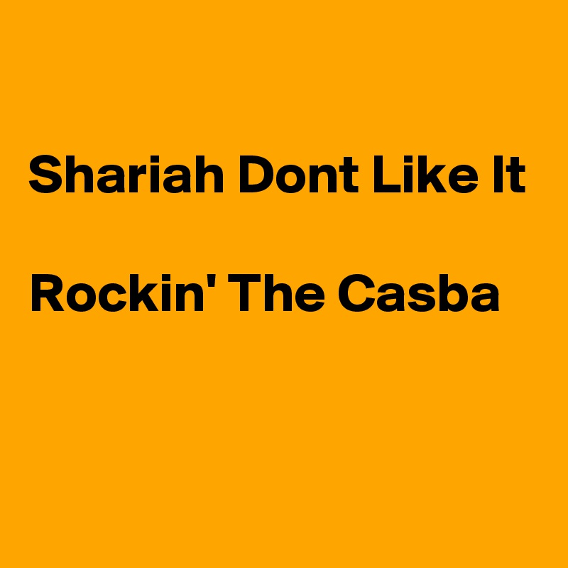 

Shariah Dont Like It

Rockin' The Casba


