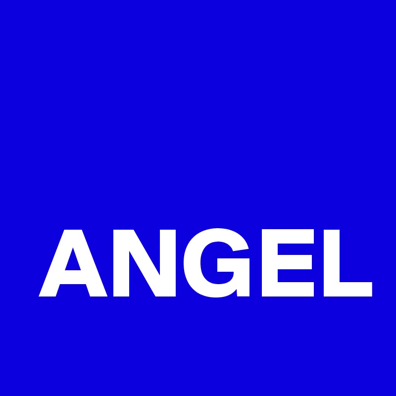 

 ANGEL
