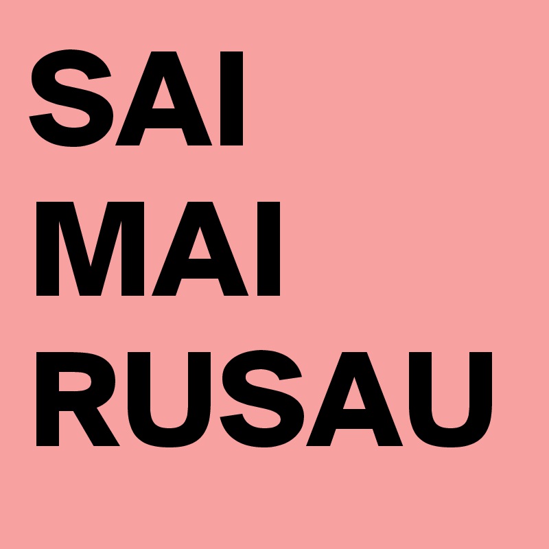 SAI MAI RUSAU 