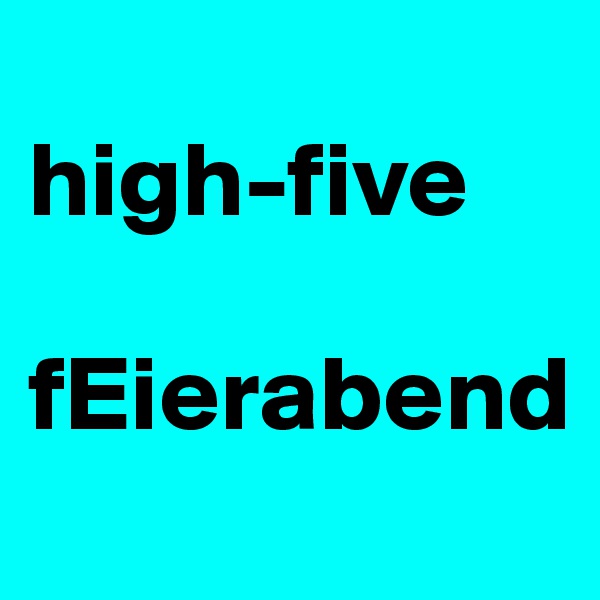
high-five

fEierabend
