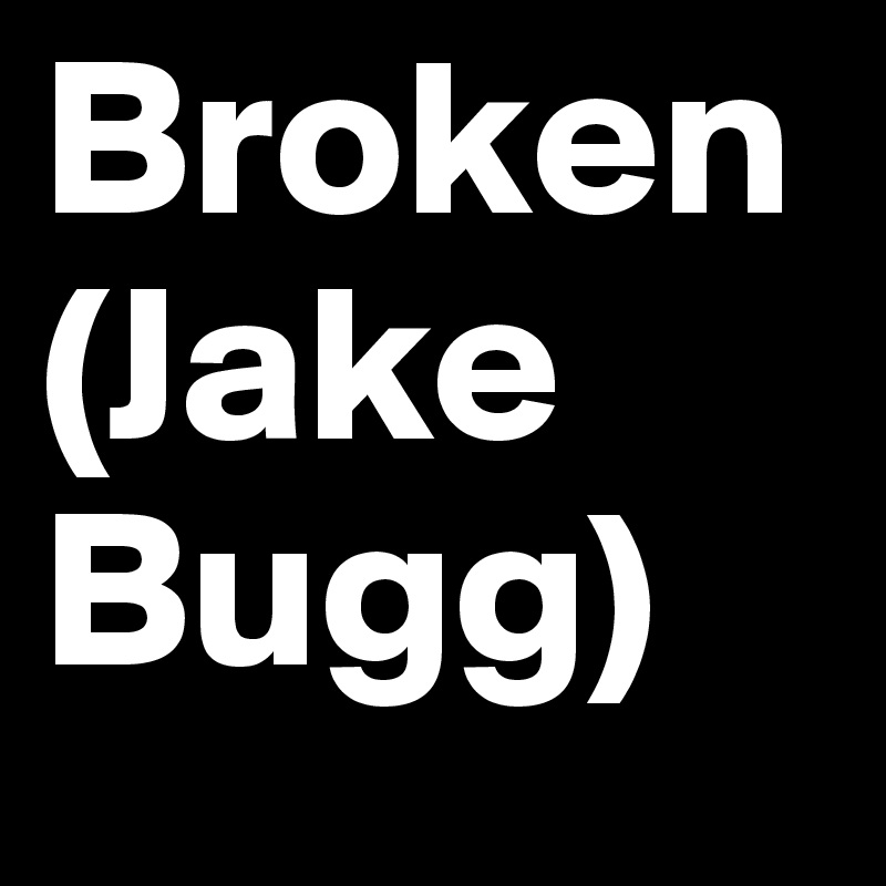 Broken(Jake Bugg)