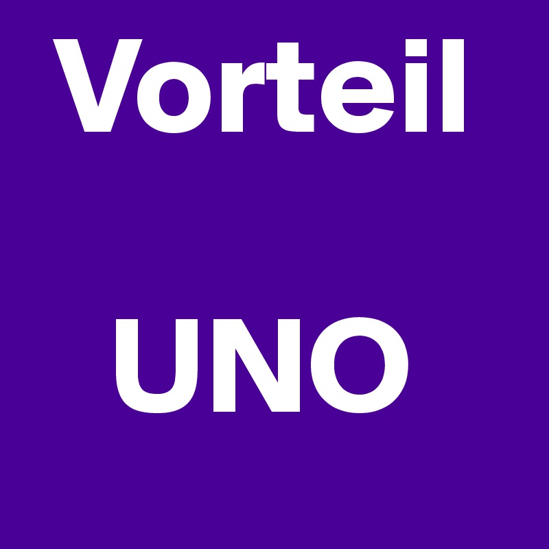  Vorteil   

   UNO