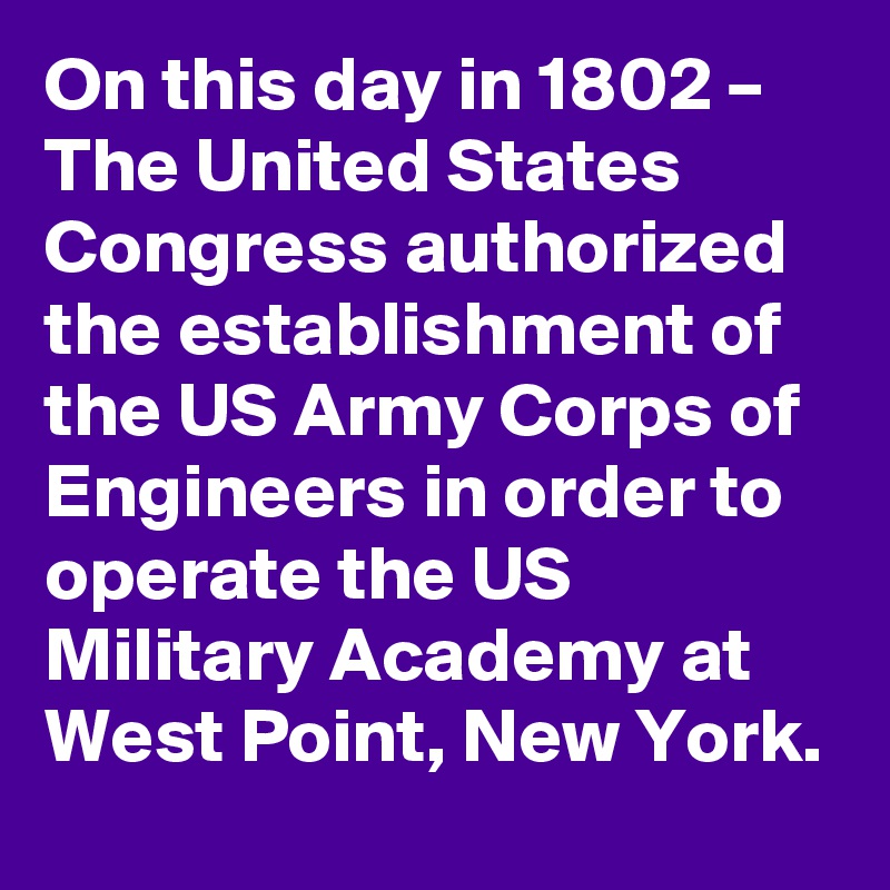 On this day in 1802 – The United States Congress authorized the ...