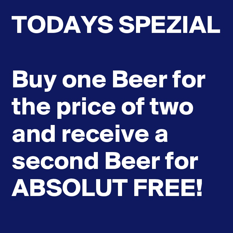 TODAYS-SPEZIAL-Buy-one-Beer-for-the-price-of-two-a