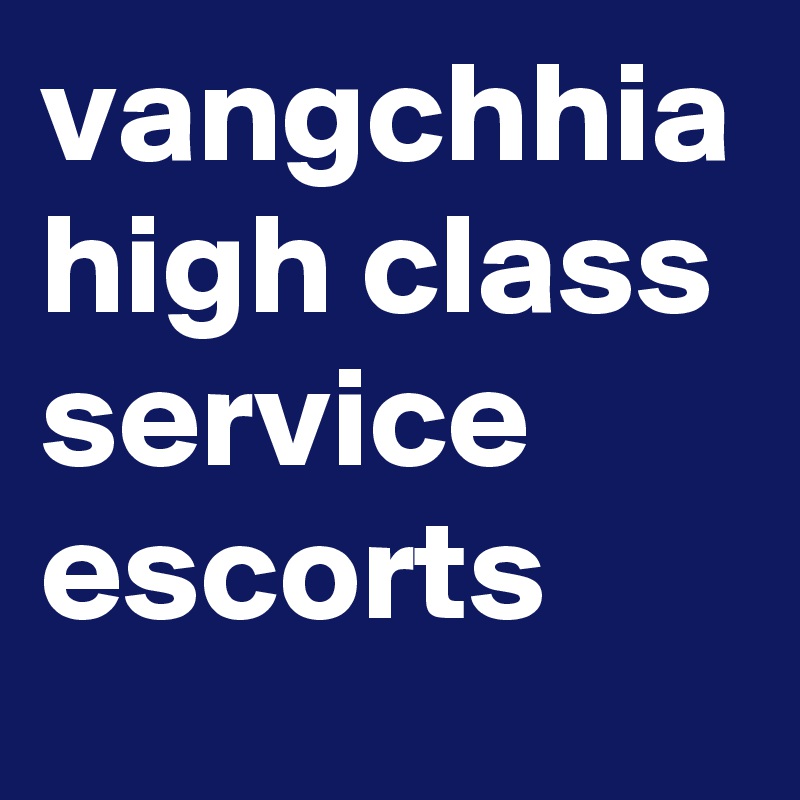 vangchhia high class service escorts