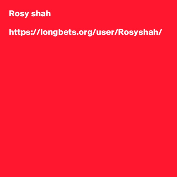 Rosy shah

https://longbets.org/user/Rosyshah/
