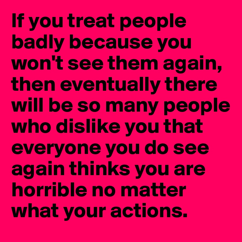 People badly treating How do