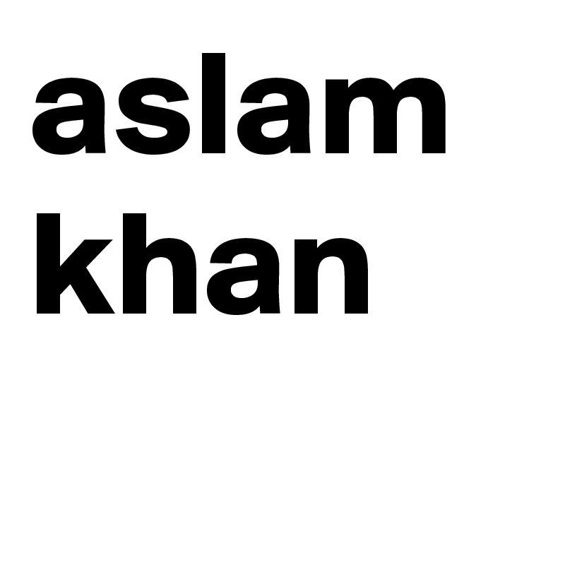 aslam khan