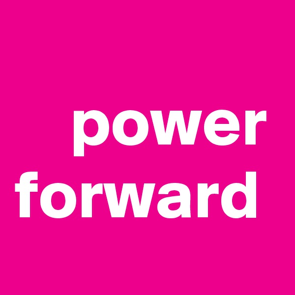 
    power forward