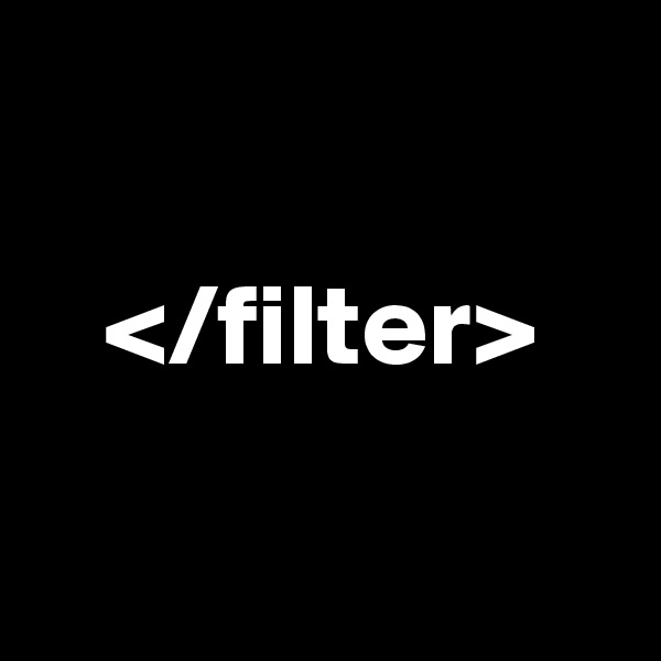 

   </filter>

