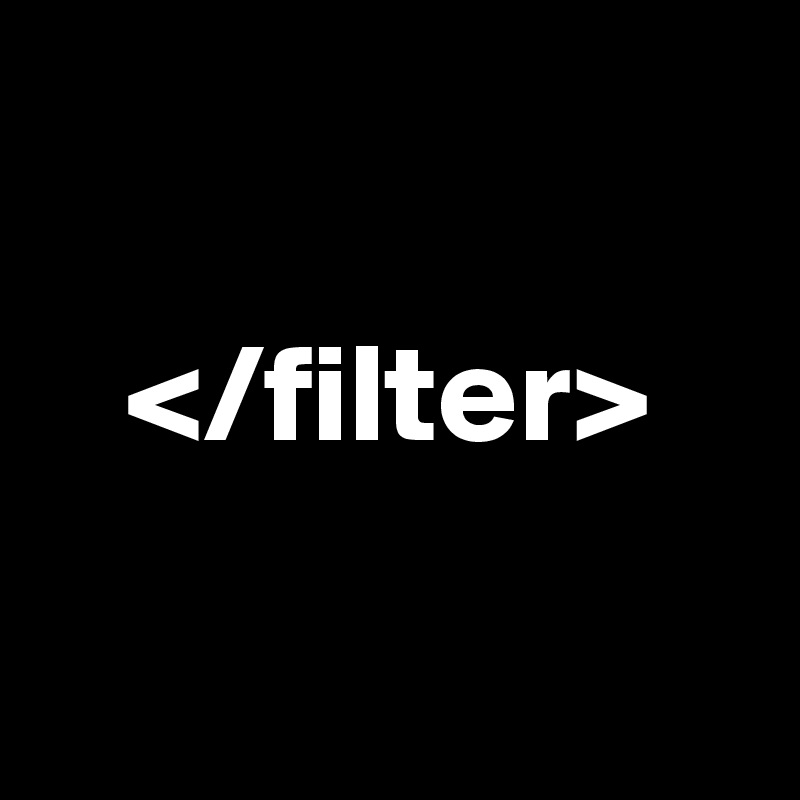 

   </filter>

