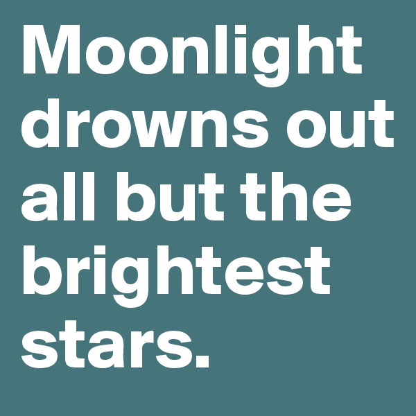 Moonlight drowns out all but the brightest stars. 