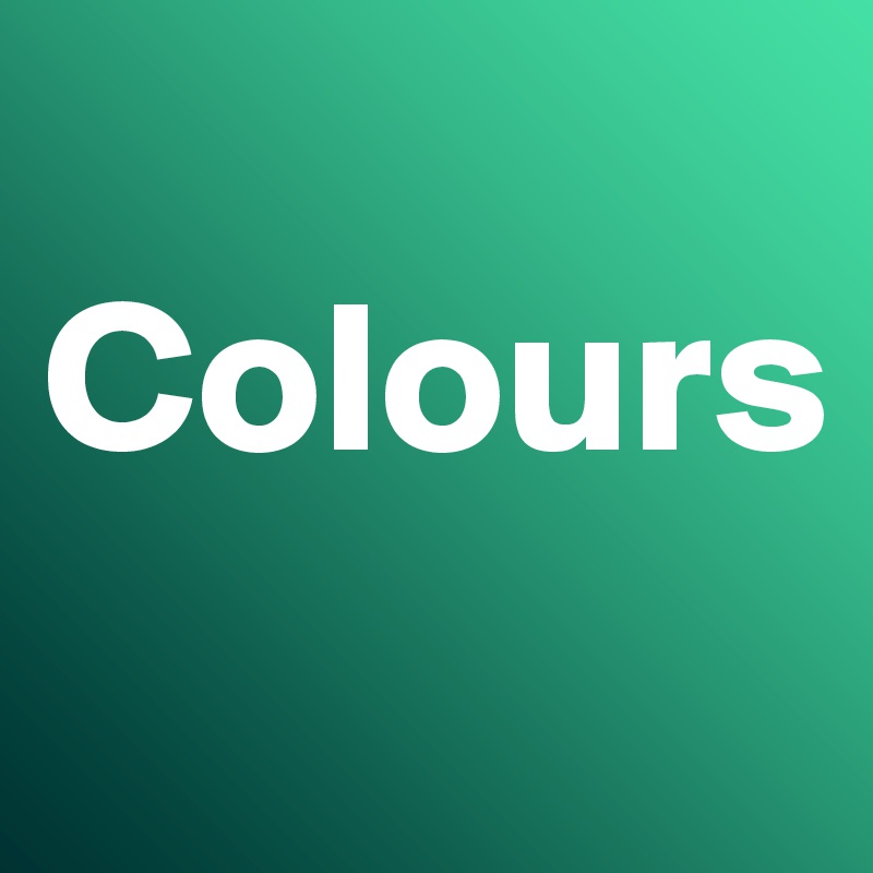 
Colours
