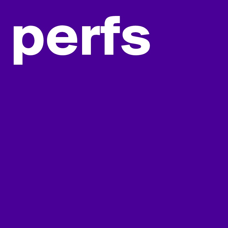 perfs
