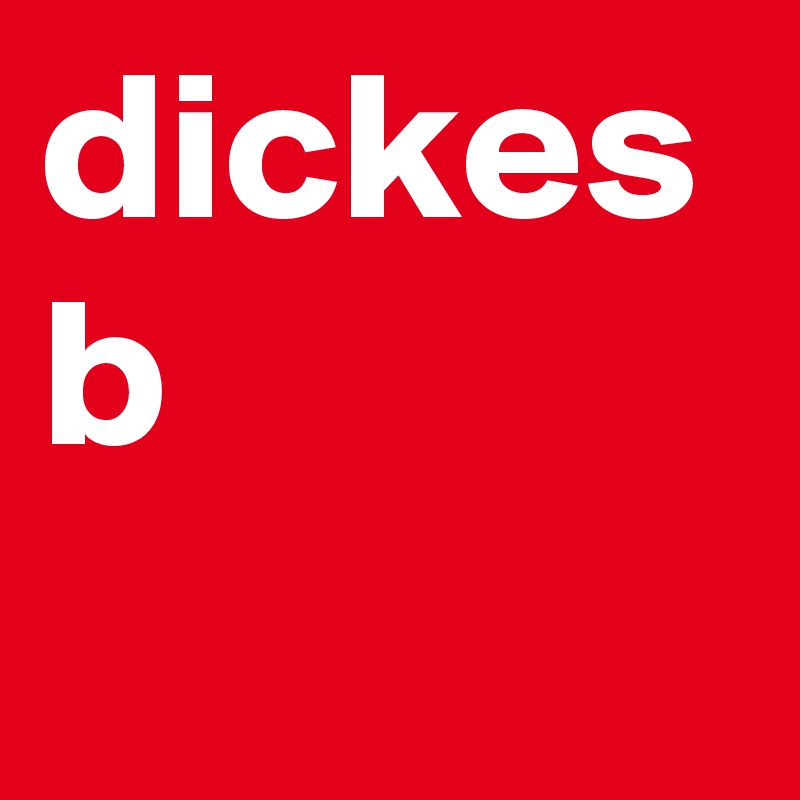 dickes b