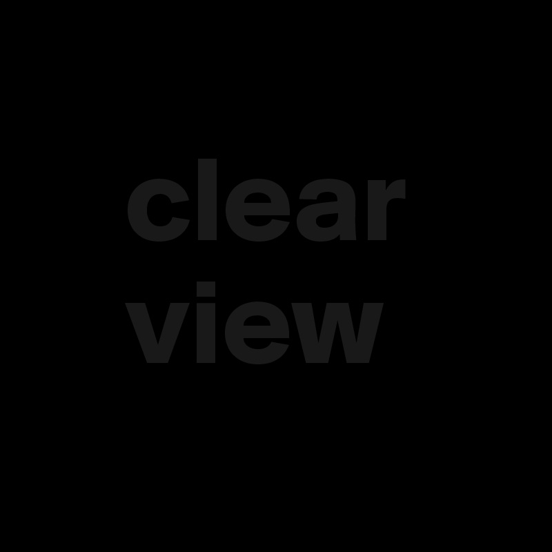 
    clear
    view
