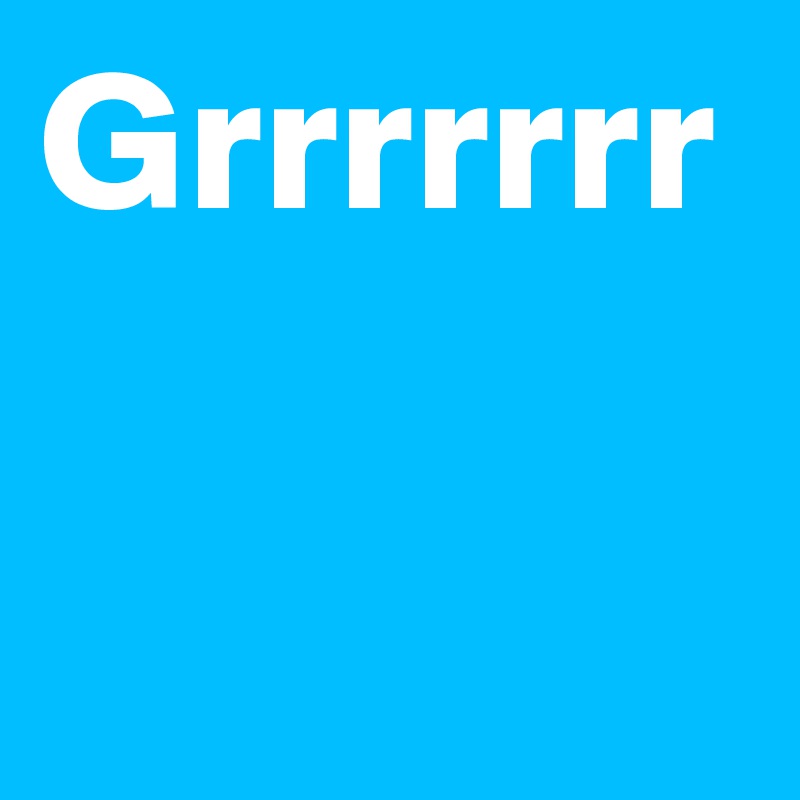 Grrrrrrr