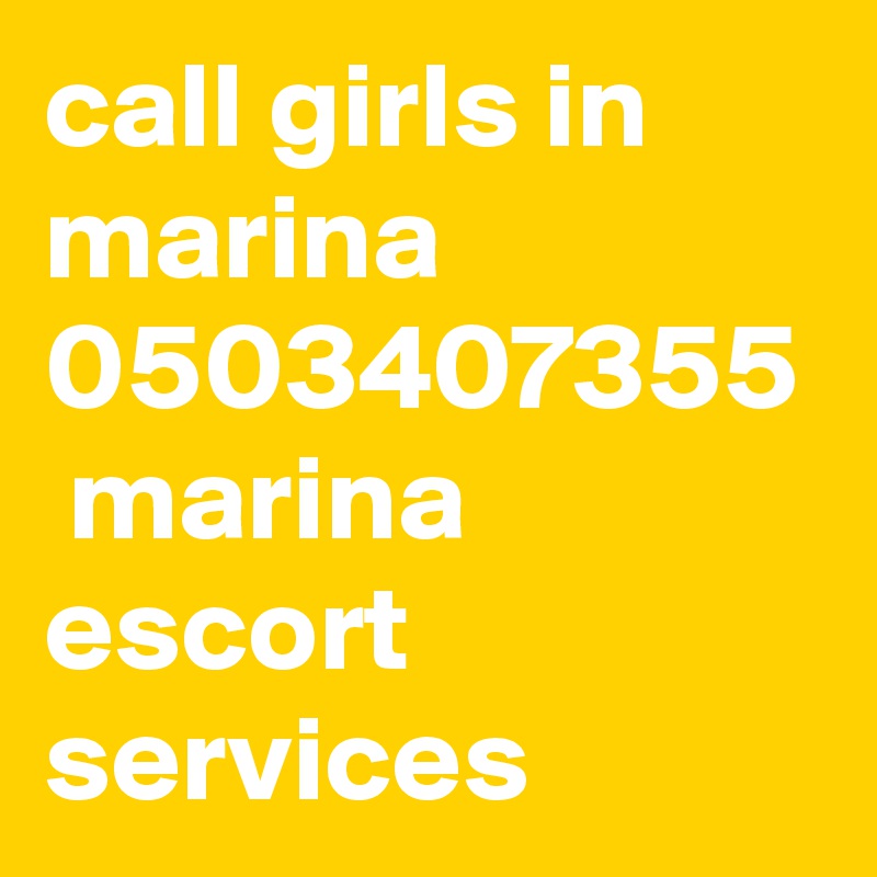 call girls in marina 0503407355  marina escort services