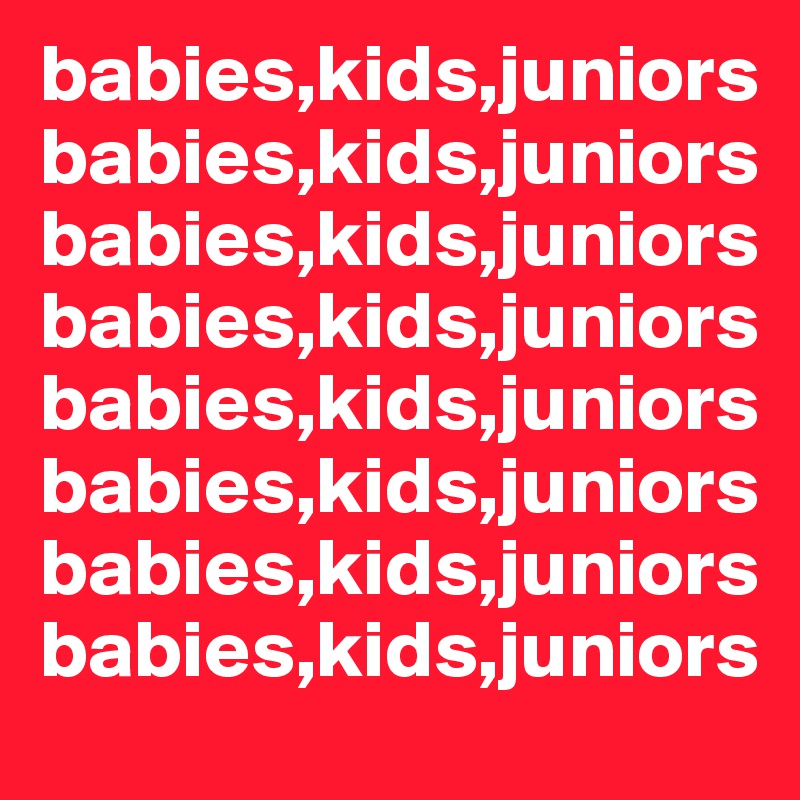 babies,kids,juniorsbabies,kids,juniorsbabies,kids,juniorsbabies,kids,juniorsbabies,kids,juniorsbabies,kids,juniorsbabies,kids,juniorsbabies,kids,juniors