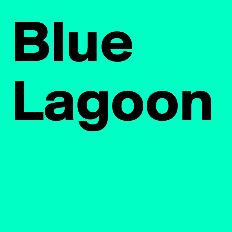 Blue Lagoon Post by hanna1 on Boldomatic