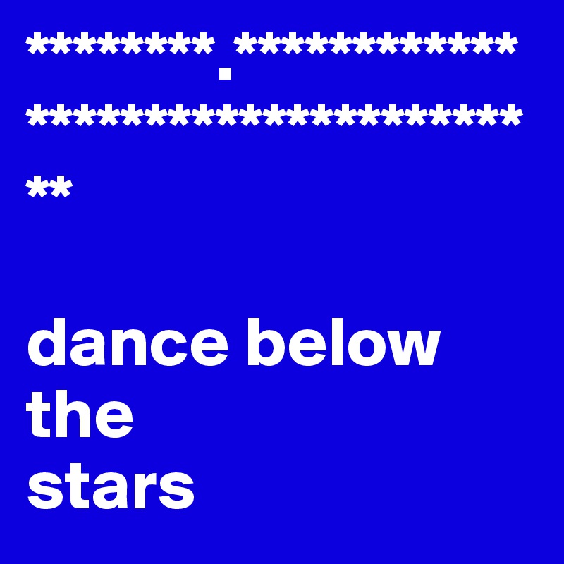 ********.***********************************

dance below the 
stars