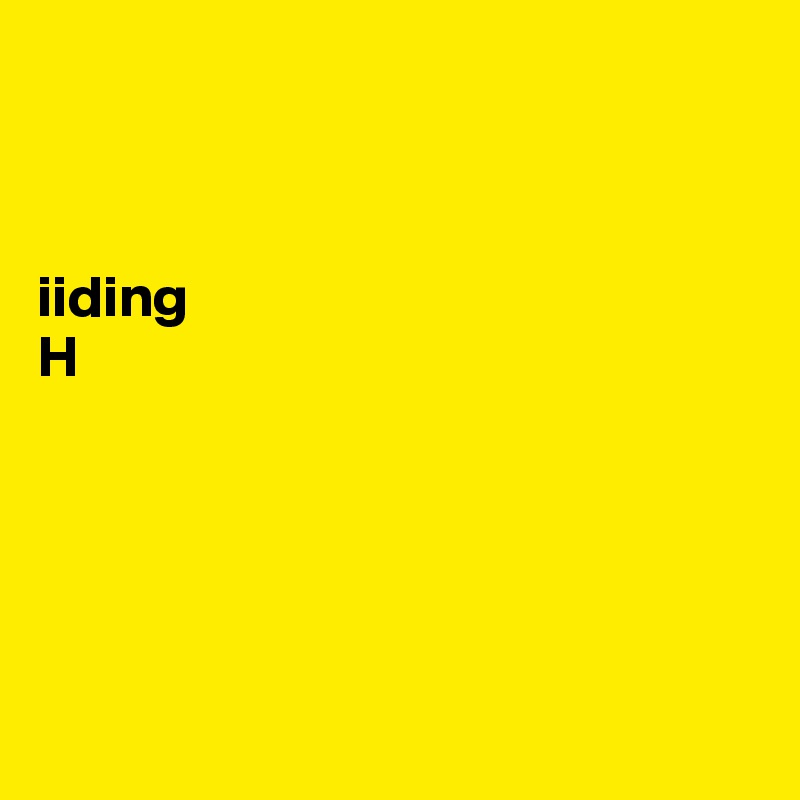 



iiding
H





