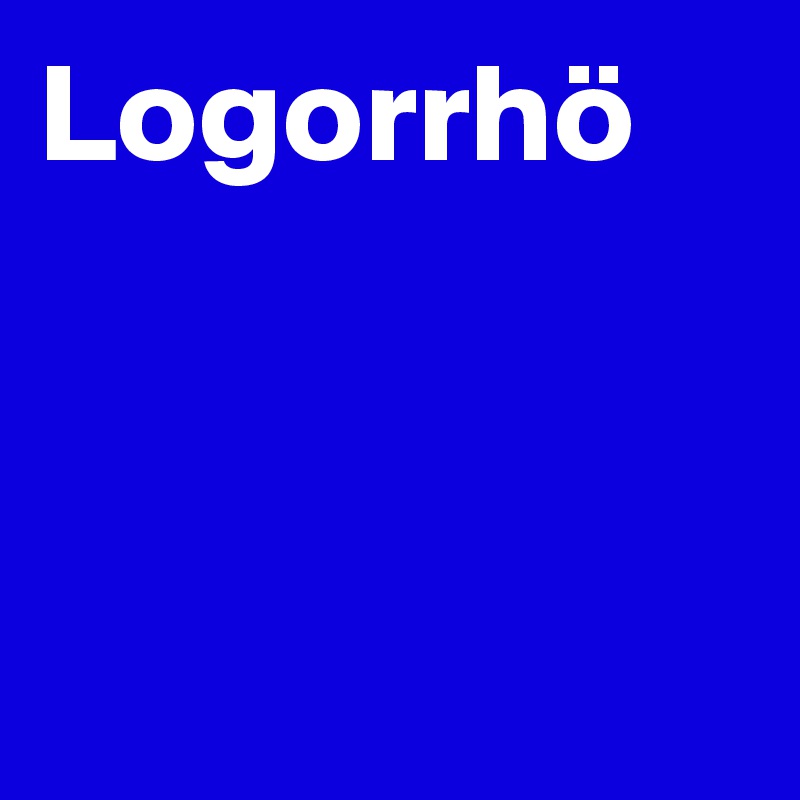 Logorrhö



