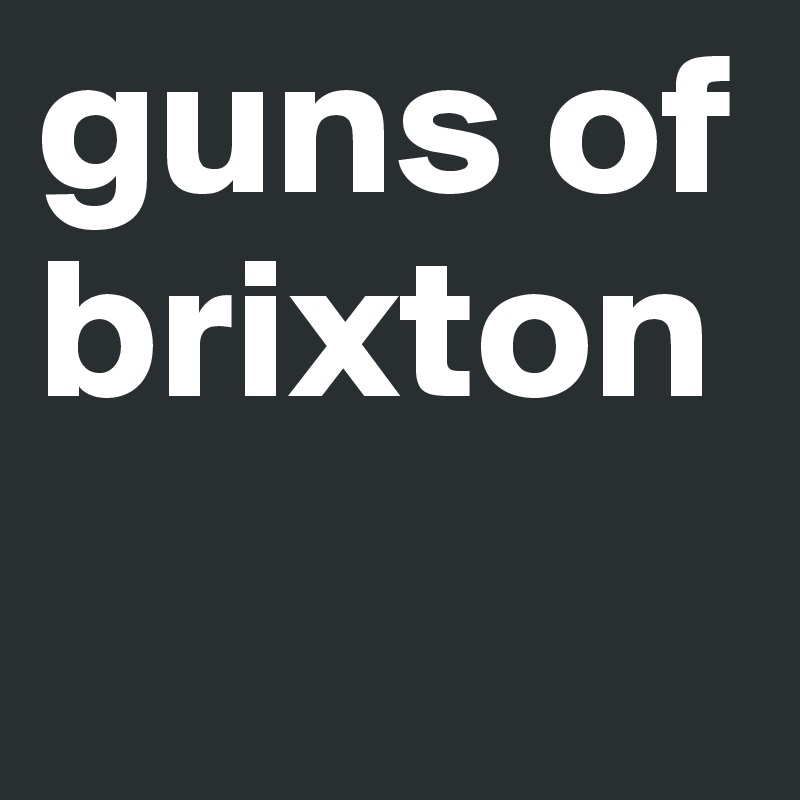 guns of brixton