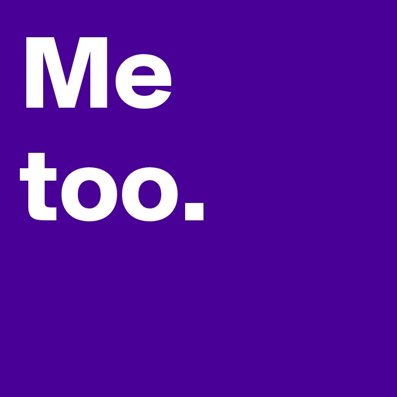 Me too.