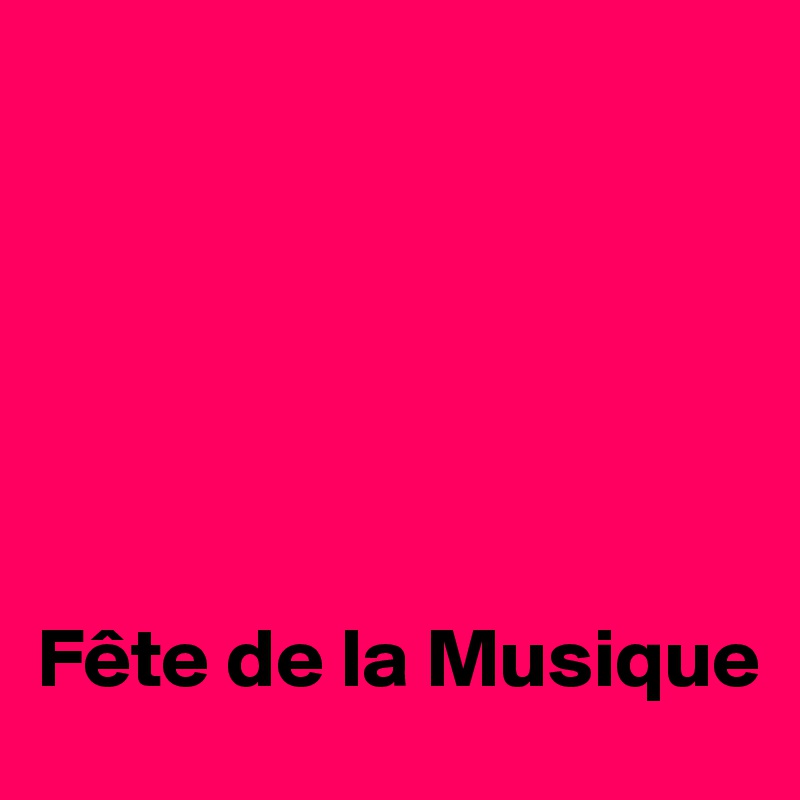 






Fête de la Musique