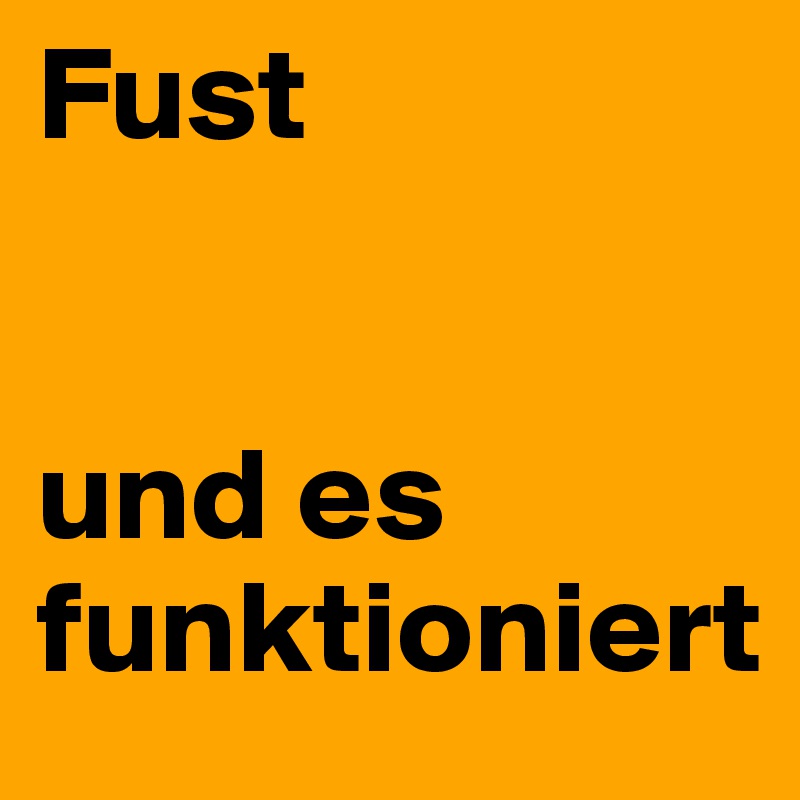 Fust


und es funktioniert