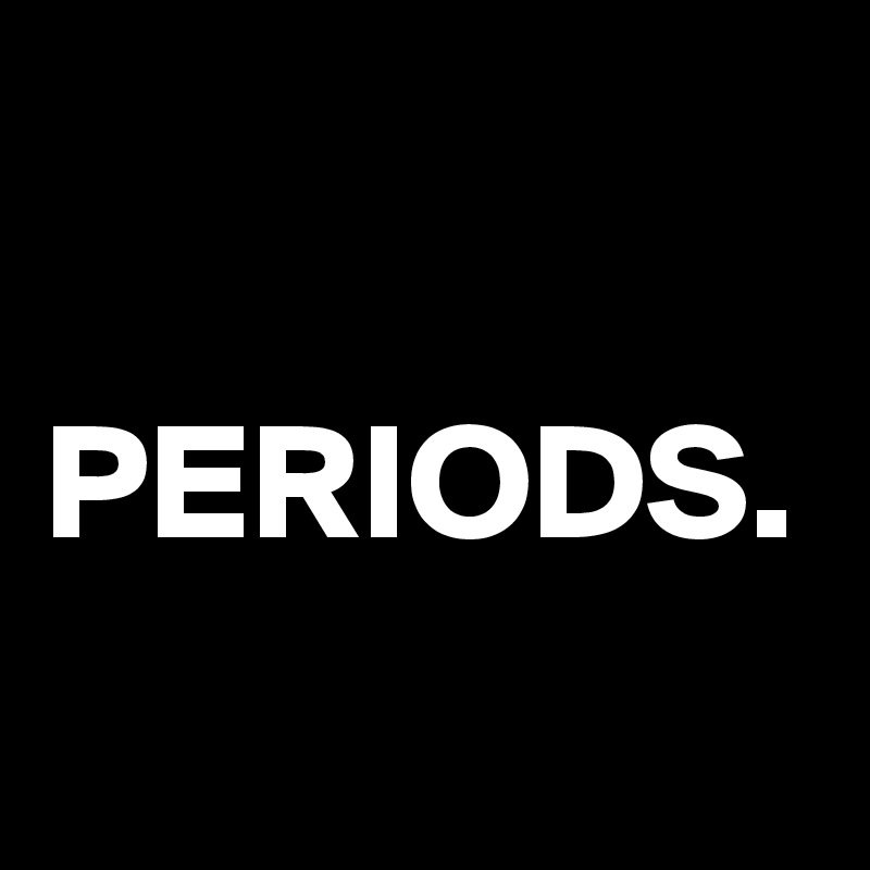 

PERIODS. 