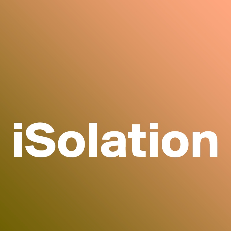 

iSolation
