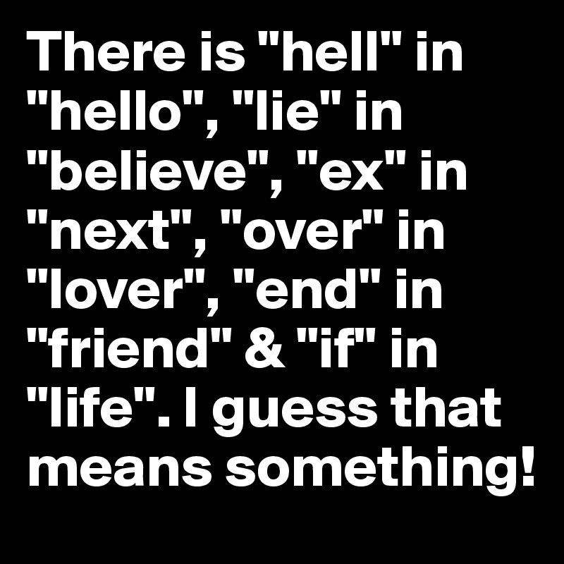 there-is-hell-in-hello-lie-in-believe-ex-in-next-over